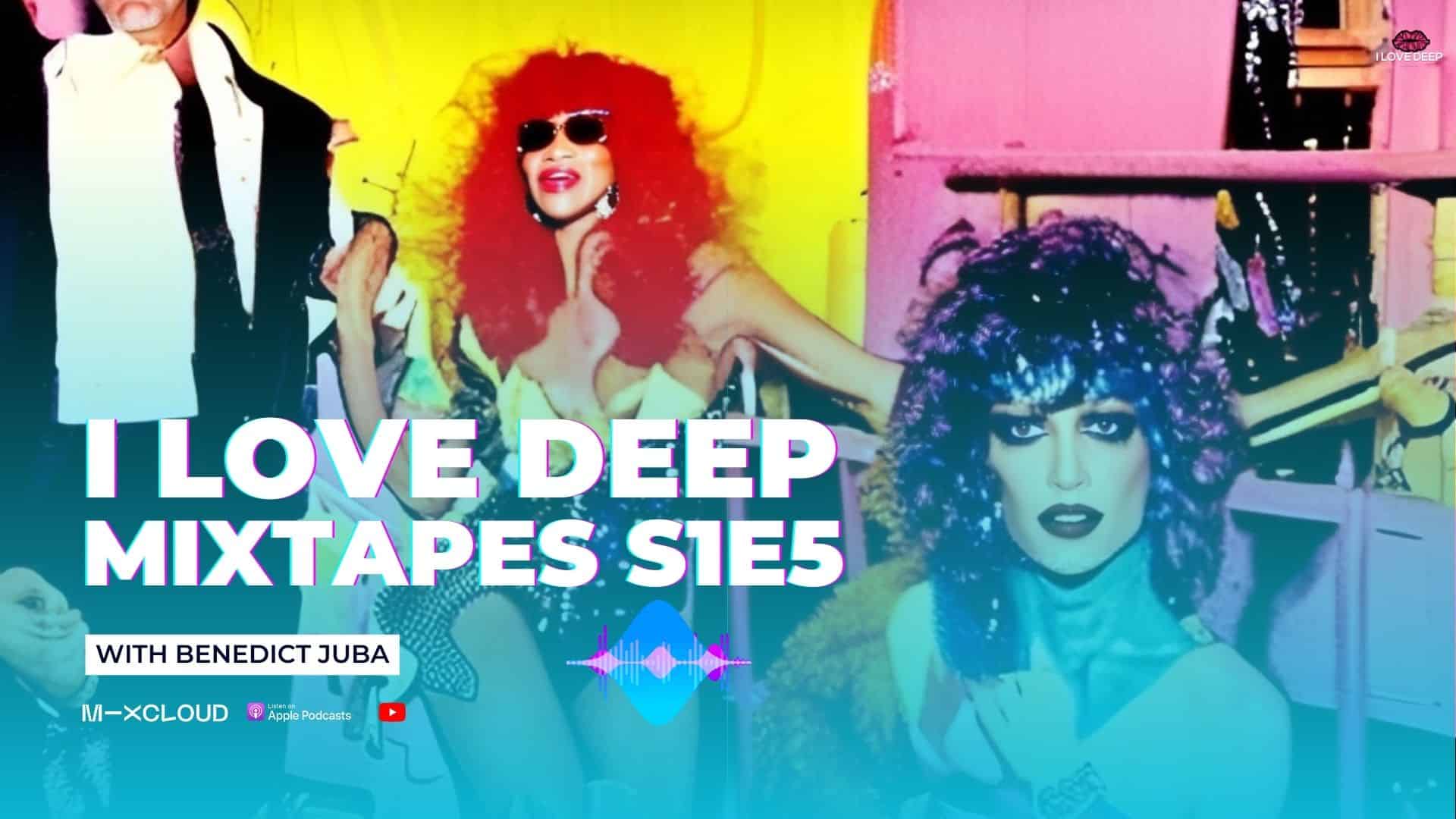 I Love Deep Mixtapes S1 E5 - Benedict Juba
